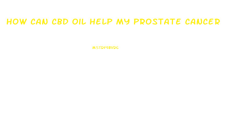 How Can Cbd Oil Help My Prostate Cancer