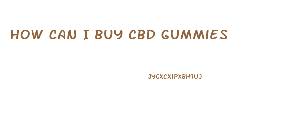 How Can I Buy Cbd Gummies