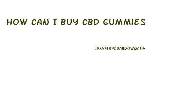 How Can I Buy Cbd Gummies