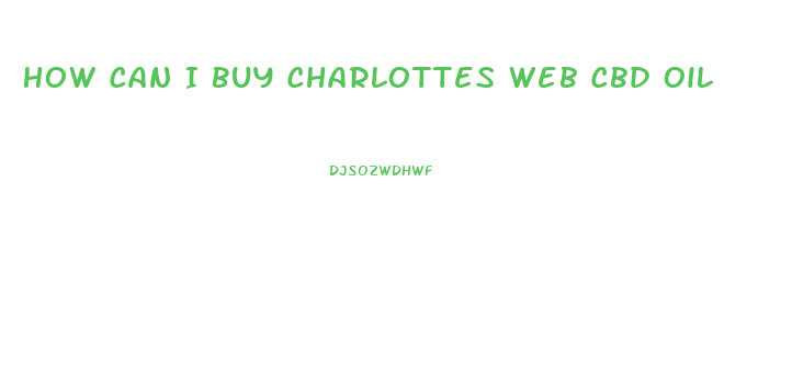 How Can I Buy Charlottes Web Cbd Oil