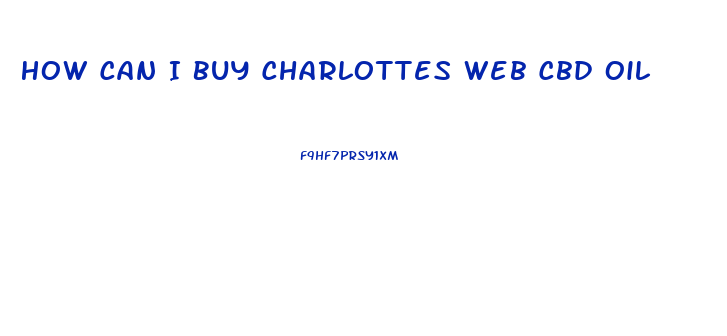 How Can I Buy Charlottes Web Cbd Oil