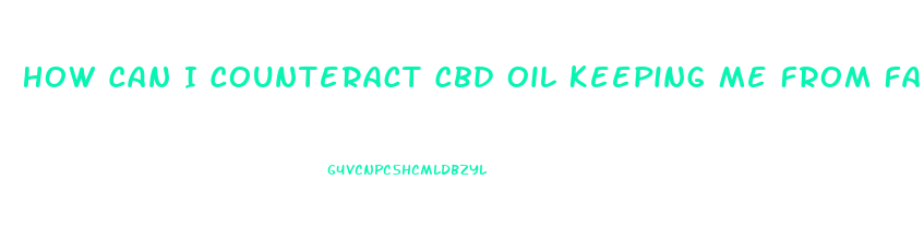 How Can I Counteract Cbd Oil Keeping Me From Falling Asleep