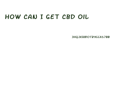 How Can I Get Cbd Oil