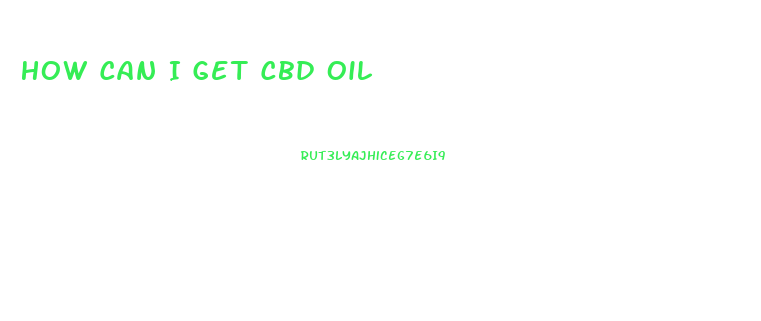 How Can I Get Cbd Oil