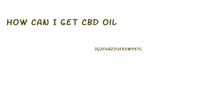 How Can I Get Cbd Oil