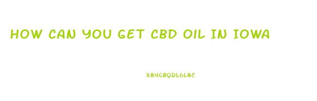 How Can You Get Cbd Oil In Iowa