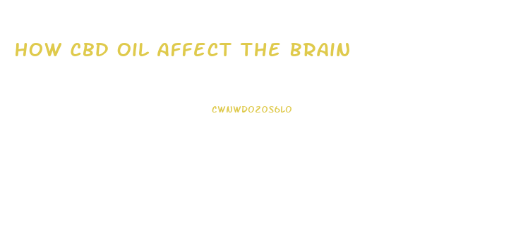 How Cbd Oil Affect The Brain