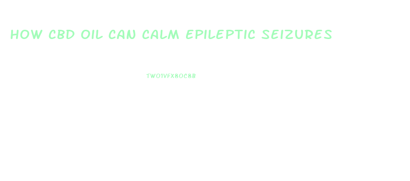 How Cbd Oil Can Calm Epileptic Seizures