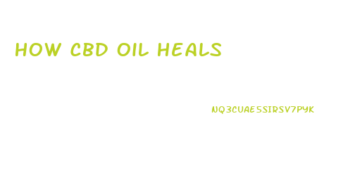 How Cbd Oil Heals