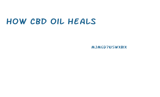 How Cbd Oil Heals