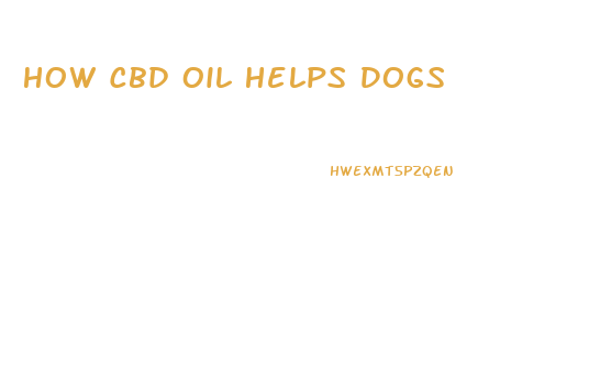 How Cbd Oil Helps Dogs