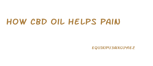 How Cbd Oil Helps Pain