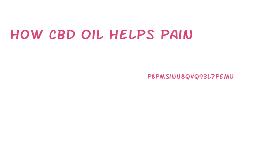 How Cbd Oil Helps Pain