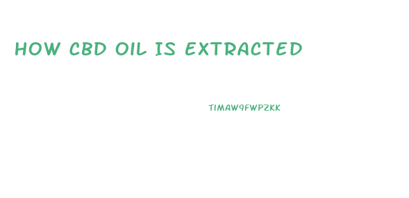 How Cbd Oil Is Extracted