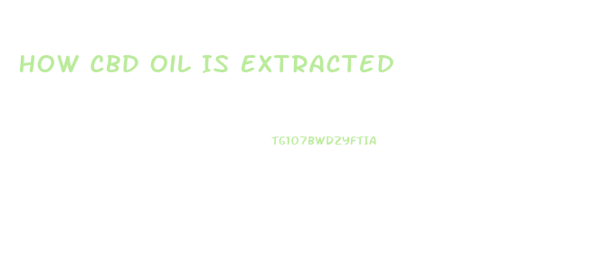 How Cbd Oil Is Extracted