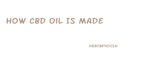 How Cbd Oil Is Made
