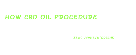 How Cbd Oil Procedure