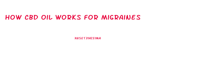 How Cbd Oil Works For Migraines