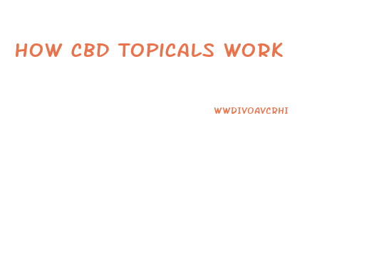 How Cbd Topicals Work