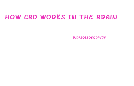 How Cbd Works In The Brain