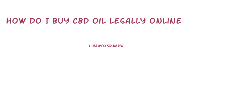 How Do I Buy Cbd Oil Legally Online