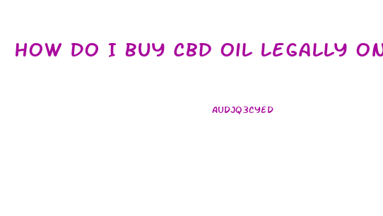 How Do I Buy Cbd Oil Legally Online