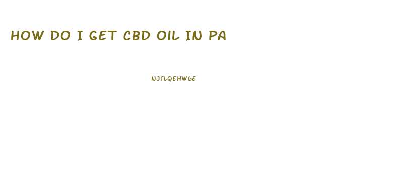 How Do I Get Cbd Oil In Pa