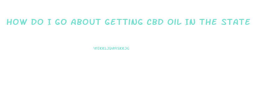 How Do I Go About Getting Cbd Oil In The State Of Ga 2023