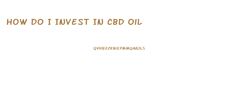 How Do I Invest In Cbd Oil