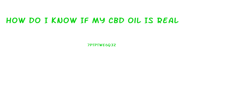 How Do I Know If My Cbd Oil Is Real