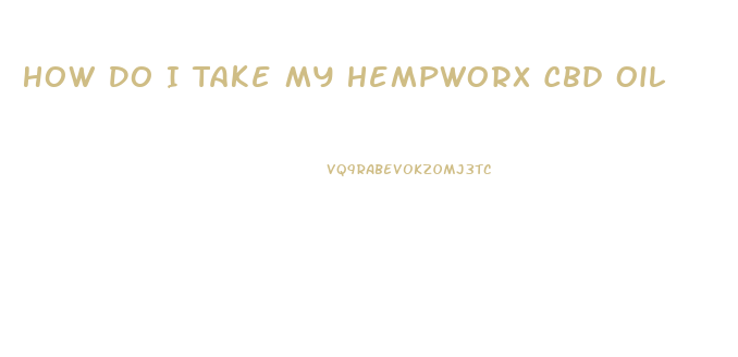 How Do I Take My Hempworx Cbd Oil