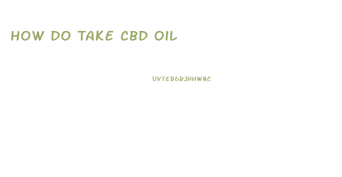 How Do Take Cbd Oil