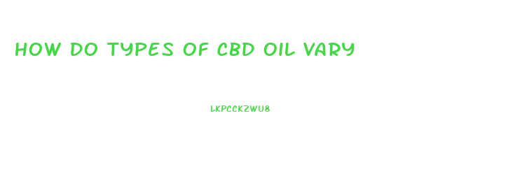 How Do Types Of Cbd Oil Vary