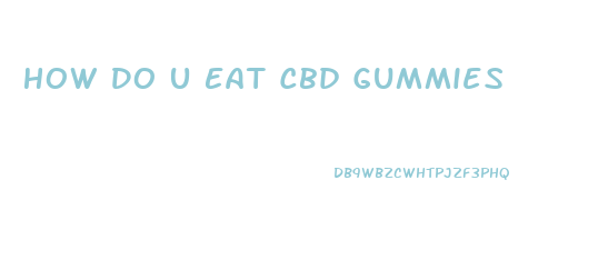 How Do U Eat Cbd Gummies