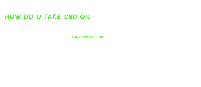 How Do U Take Cbd Oil