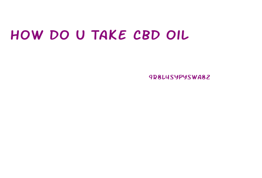 How Do U Take Cbd Oil