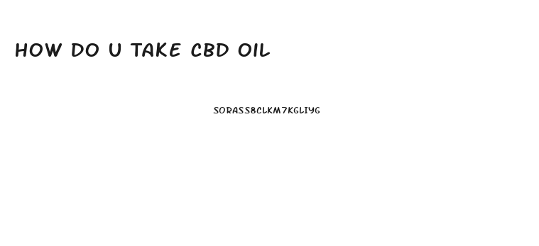 How Do U Take Cbd Oil