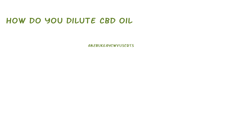 How Do You Dilute Cbd Oil