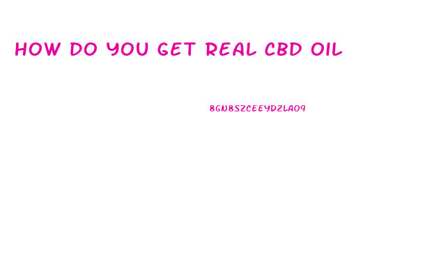 How Do You Get Real Cbd Oil