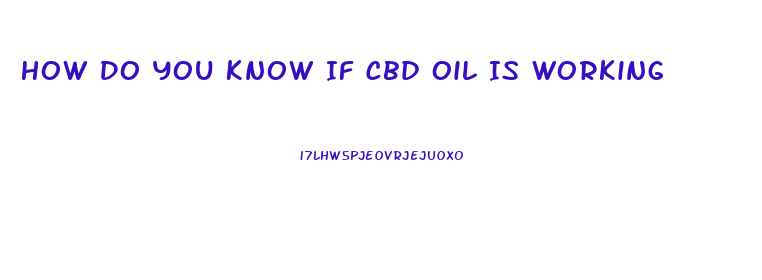 How Do You Know If Cbd Oil Is Working