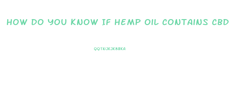 How Do You Know If Hemp Oil Contains Cbd