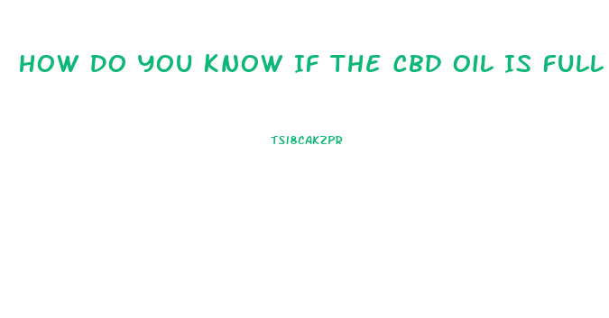 How Do You Know If The Cbd Oil Is Full Spectrum