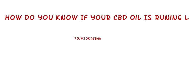 How Do You Know If Your Cbd Oil Is Runing Low