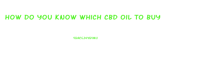 How Do You Know Which Cbd Oil To Buy
