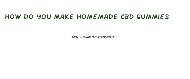 How Do You Make Homemade Cbd Gummies