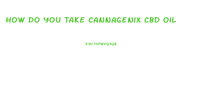 How Do You Take Cannagenix Cbd Oil