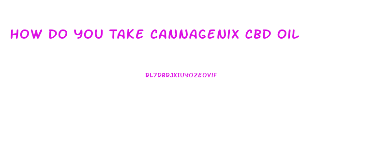 How Do You Take Cannagenix Cbd Oil