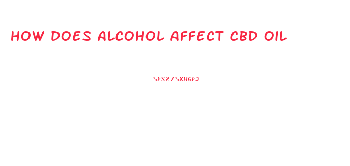 How Does Alcohol Affect Cbd Oil