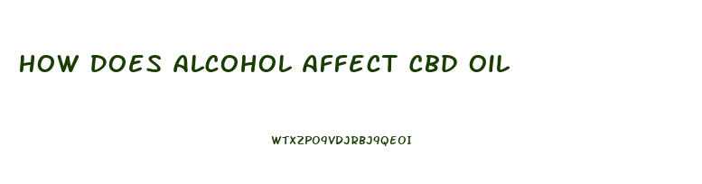 How Does Alcohol Affect Cbd Oil