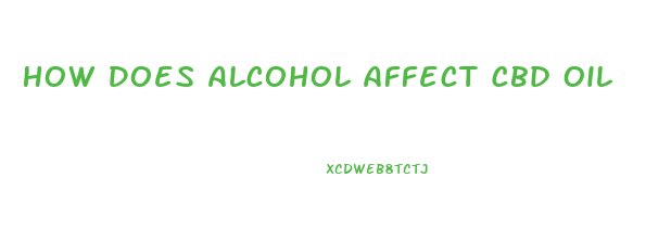 How Does Alcohol Affect Cbd Oil